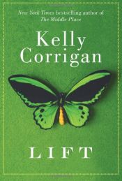 book cover of Lift by Kelly Corrigan