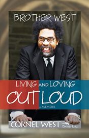 book cover of Brother West: Living and Loving Out Loud, A Memoir by Cornel West