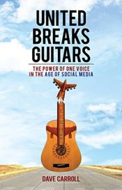 book cover of United Breaks Guitars: The Power of One Voice in the Age of Social Media by Dave Carroll