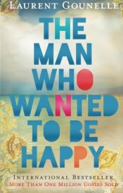 book cover of De man die gelukkig wilde zijn levenslessen uit Bali by Laurent Gounelle