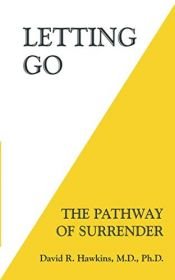 book cover of Letting Go: The Pathway of Surrender by David R. Hawkins M.D.  Ph.D