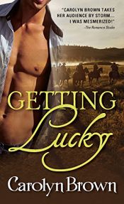 book cover of Getting Lucky by Carolyn Brown