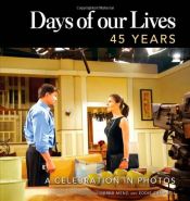 book cover of Days of our Lives 45 Years: A Celebration in Photos by Eddie Campbell|Greg Meng