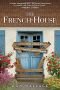 The French House: A quirky and inspiring memoir about turning a ruin into a home