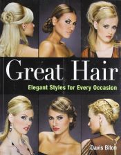 book cover of Great Hair: Elegant Styles for Every Occasion by Davis Biton