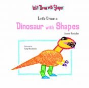 book cover of Let's Draw a Dinosaur with Shapes (Let's Draw With Shapes) by Joanne Randolph