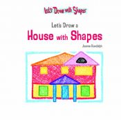 book cover of Lets Draw a House with Shapes (Let's Draw With Shapes) by Joanne Randolph