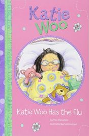 book cover of Katie Woo Has the Flu by Fran Manushkin