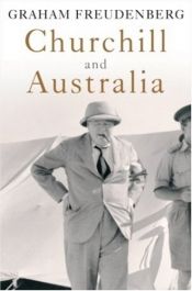 book cover of Churchill and Australia by Graham Freudenberg