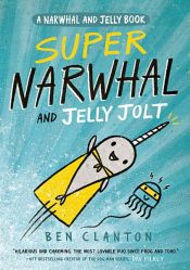 book cover of Super Narwhal and Jelly Jolt (Narwhal and Jelly 2) by Ben Clanton
