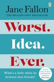 book cover of Worst Idea Ever by Jane Fallon