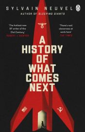 book cover of A History of What Comes Next by Sylvain Neuvel
