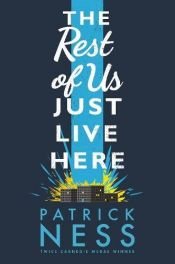 book cover of The Rest of Us Just Live Here by Patrick Ness