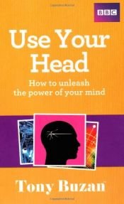 book cover of Use Your Head: How to unleash the power of your mind by Tony Buzan
