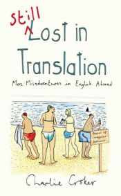book cover of Still Lost in Translation: More Misadventures in English Abroad by Charlie Croker