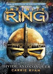 book cover of Infinity Ring 2: Divide and Conquer by Carrie Ryan