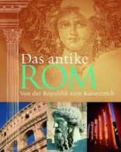 book cover of Das antike Rom - Von der Republik zum Kaiserreich by Duncan Hill