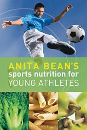 book cover of Anita Bean's Sports Nutrition for Young Athletes by Anita Bean