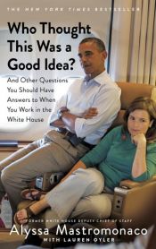 book cover of Who Thought This Was a Good Idea? by Alyssa Mastromonaco|Lauren Oyler