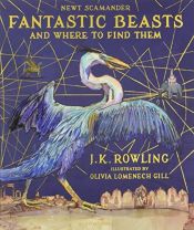 book cover of Fantastic Beasts and Where to Find Them: Illustrated Edition by Joanne Rowlingová