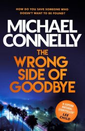 book cover of The Wrong Side of Goodbye by Michael Connelly
