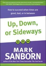 book cover of Up, Down, or Sideways by Mark Sanborn