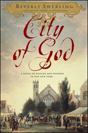 book cover of City of God: A Novel of Passion and Wonder in Old New York by Beverly Swerling