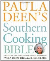book cover of Paula Deen's southern cooking bible : the classic guide to delicious dishes with more than 300 recipes by Melissa Clark|Paula Deen
