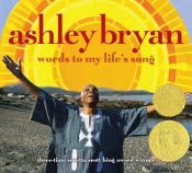 book cover of Ashley Bryan: Words to My Life's Song by Ashley Bryan
