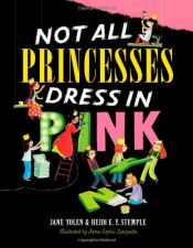 book cover of Not All Princesses Dress in Pink by Heidi  E. Y. Stemple|Jane Yolen