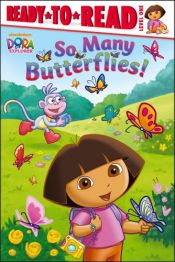 book cover of So Many Butterflies! (Ready-To-Read Dora the Explorer - Level 1) by Lara Bergen