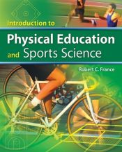 book cover of Introduction to Physical Education and Sport Science by Robert C France