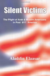 book cover of Silent Victims: The Plight of Arab & Muslim Americans in Post 9/11 America by Aladdin Elaasar