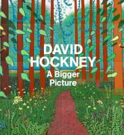 book cover of David Hockney: A Bigger Picture by Marco. Livingstone|Margaret Drabble|Martin Gayford|Stuart Comer|Tim Barringer