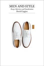 book cover of Men and Style: Essays, Interviews, and Considerations by David Coggins