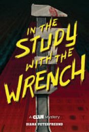 book cover of In the Study with the Wrench by Diana Peterfreund