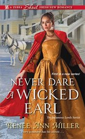 book cover of Never Dare a Wicked Earl (The Infamous Lords Book 1) by Renee Ann Miller