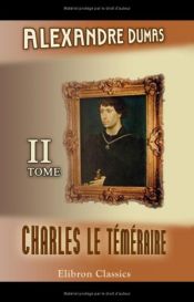 book cover of Charles le Téméraire: Tome 2 (French Edition) by Alexandre Dumas
