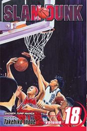 book cover of Slam Dunk, Vol. 18 (Slam Dunk (Viz)) by Takehiko Inoue