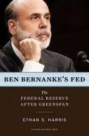 book cover of Ben Bernanke's Fed: The Federal Reserve After Greenspan by Ethan S. Harris