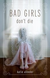 book cover of Bad girls don't die by Katie Alender