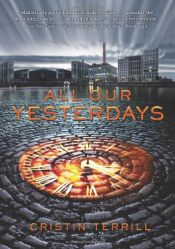 book cover of All Our Yesterdays by Cristin Terrill