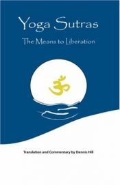 book cover of Yoga Sutras: The Means To Liberation by Dennis Hill