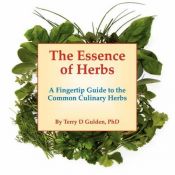 book cover of The Essence of Herbs: A Fingertip Guide to the Common Culinary Herbs by Terry D Gulden