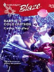 book cover of Baby, It's Cold Outside (Harlequin Blaze) by Cathy Yardley