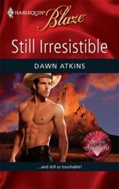 book cover of Still Irresistible by Dawn Atkins