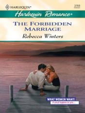 book cover of The Forbidden Marriage: What Women Want! by Rebecca Winters
