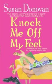 book cover of Knock me off my feet by Susan Donovan