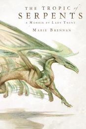 book cover of The Tropic of Serpents by Marie Brennan