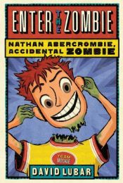 book cover of Enter the Zombie (Nathan Abercrombie, Accidental Zombie) by David Lubar